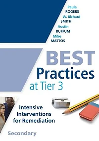 Best Practices at Tier 3, Secondary: (A response to intervention guide implementing 3 teaching strategies)