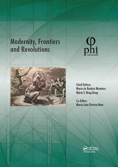 Modernity, Frontiers and Revolutions: Proceedings of the 4th International Multidisciplinary Congress (PHI 2018), October 3-6, 2018, S. Miguel, Azores, Portugal