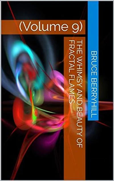 The Whimsy and Beauty of Fractal Flames: Volume 9