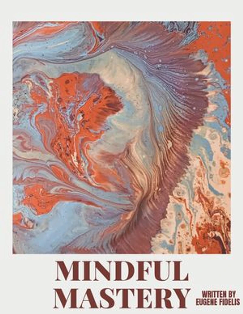 "Mindful Mastery: Exploring Mindfulness and Meditation"