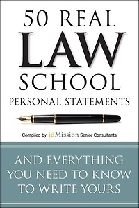 50 Real Law School Personal Statements: And Everything You Need to Know to Write Yours