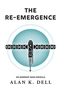 The Re-Emergence: An Augment Saga Novella