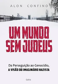 Um Mundo sem Judeus: Da Perseguição ao Genocídio, a Visão do Imaginário Nazista