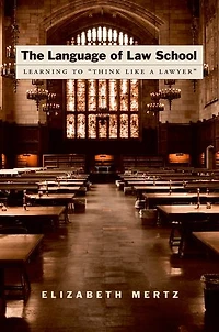 The Language of Law School: Learning to "Think Like a Lawyer"