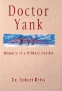 Doctor Yank: Memoirs Of A Millitary Dentist