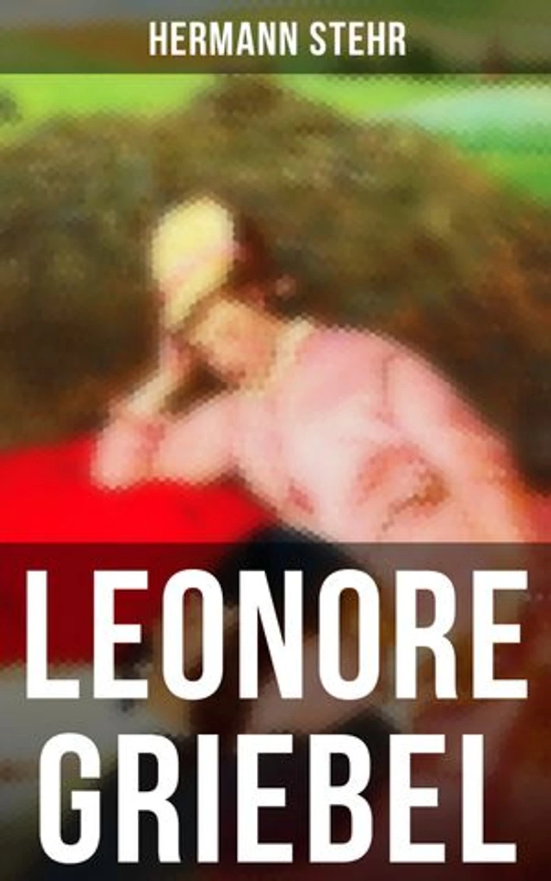 Leonore Griebel: Bereicherte Ausgabe. Die Geschichte einer Liebe