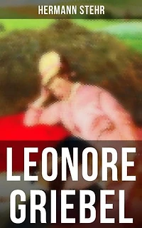 Leonore Griebel: Bereicherte Ausgabe. Die Geschichte einer Liebe