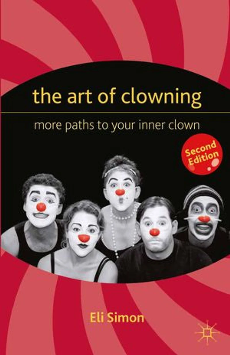 The Art of Clowning: More Paths to Your Inner Clown