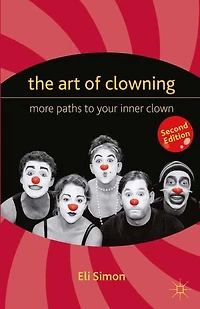 The Art of Clowning: More Paths to Your Inner Clown