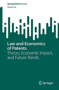 Law and Economics of Patents: Theory, Economic Impact, Future Trends