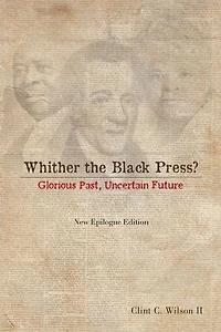 Whither the Black Press?: Glorious Past, Uncertain Future