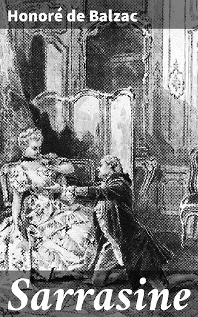 Sarrasine: Enriched edition. Obsession, Art, and the Pursuit of Perfection in 19th Century France