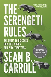 The Serengeti Rules: Quest to Discover How Life Works and Why It Matters