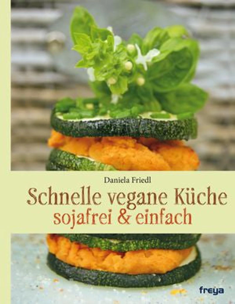 Schnelle vegane Küche: Sojafrei & einfach
