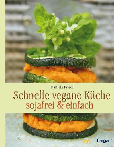 Schnelle vegane Küche: Sojafrei & einfach