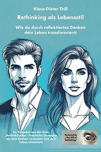 Rethinking als Lebensstil: Wie du durch reflektiertes Denken dein Leben transformierst