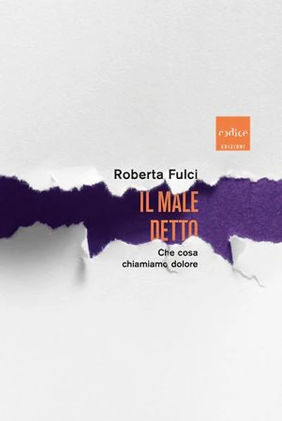 Il male detto: Che cosa chiamiamo dolore