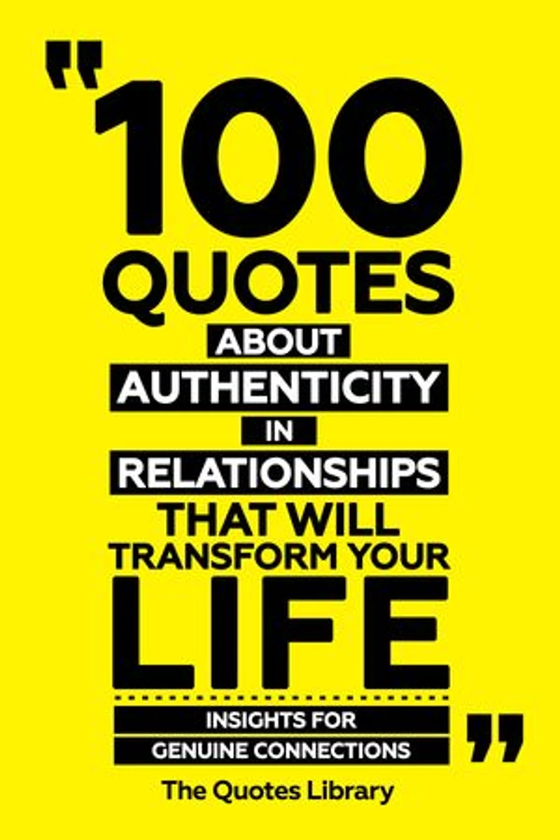 100 Quotes About Authenticity In Relationships That Will Transform Your Life