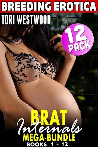 Brat Internals Mega-Bundle Breeding Erotica: Books 1 - 12 (Virgin Erotica Breeding Erotica Pregnancy Erotica Age Gap Erotica XXX Erotica Collection): Brat Internals Bundle, #4