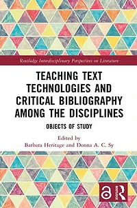 Teaching Text Technologies and Critical Bibliography Among the Disciplines: Objects of Study