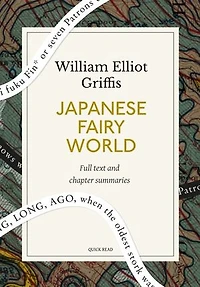 Japanese Fairy World: A Quick Read edition: Stories from the Wonder-Lore of Japan