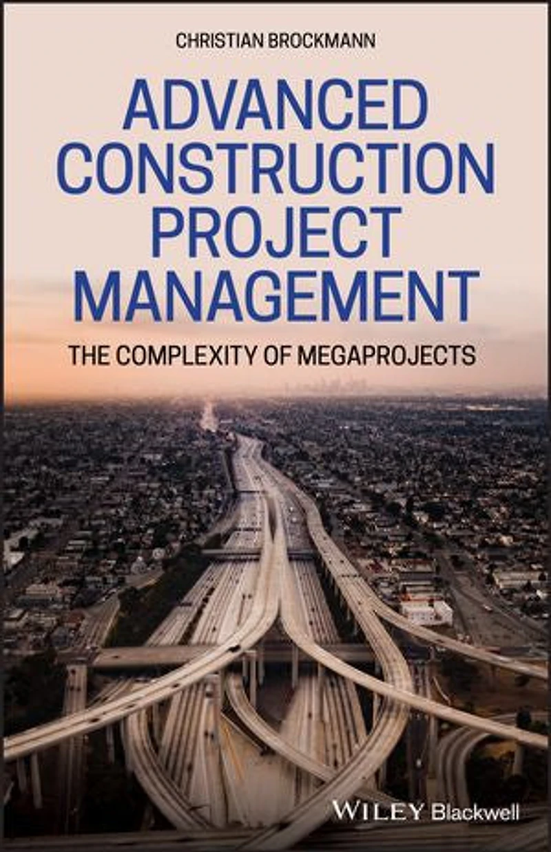 Advanced Construction Project Management: The Complexity Of Megaprojects
