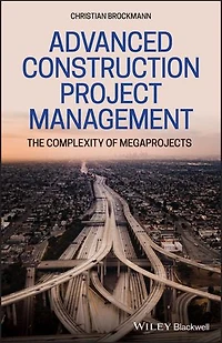 Advanced Construction Project Management: The Complexity Of Megaprojects