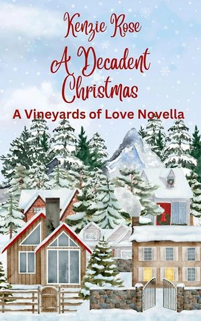 A Decadent Christmas: Vineyards of Love Series Novella
