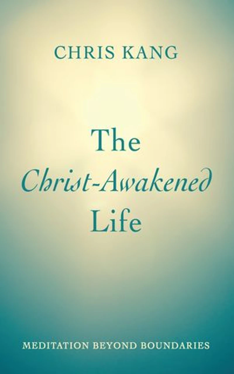 The Christ-Awakened Life: Meditation Beyond Boundaries