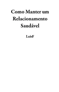 Como Manter um Relacionamento Saudável