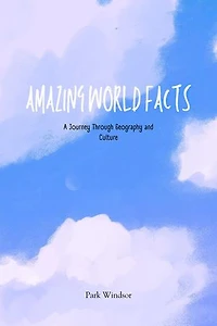 Amazing World Facts: A Journey Through Geography and Culture