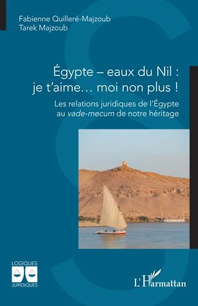 Égypte – eaux du Nil : je t’aime… moi non plus !: Les relations juridiques de l’Égypte au vade-mecum de notre héritage