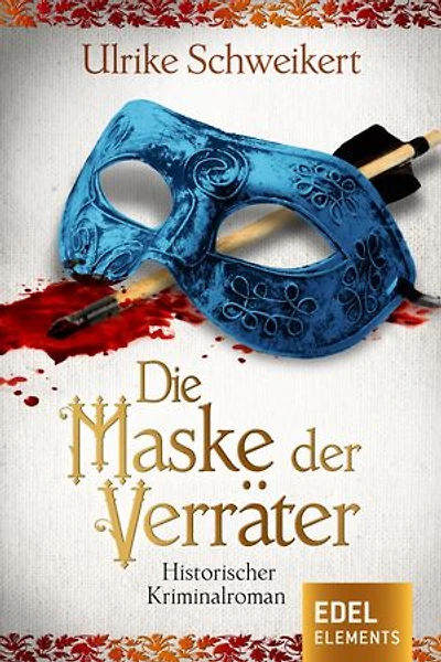 Die Maske der Verräter: Historischer Kriminalroman
