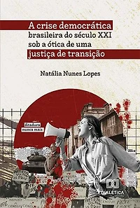 A crise democrática brasileira do século XXI sob a ótica de uma justiça de transição