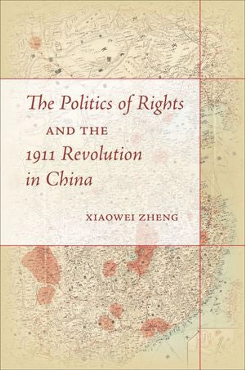 the Politics of Rights and 1911 Revolution China