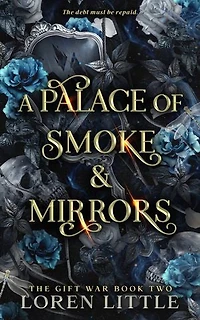 A Palace of Smoke & Mirrors: (Book Two of The Gift War)