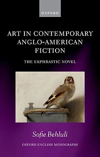 Art Contemporary Anglo American Fiction: The Ekphrastic Novel