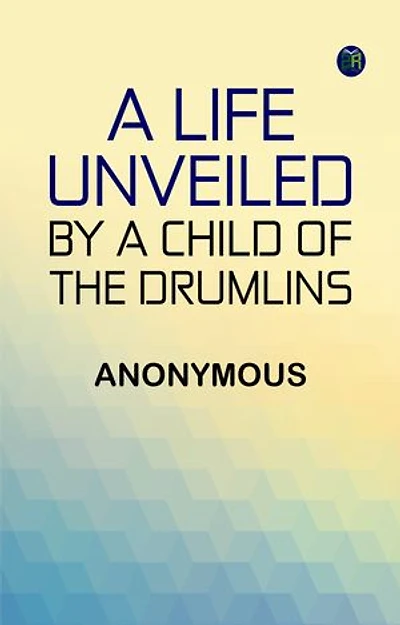 A Life Unveiled by a Child of the Drumlins