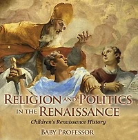Religion and Politics in the Renaissance | Children's Renaissance History