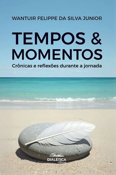 Tempos & Momentos: Crônicas e reflexões durante a jornada