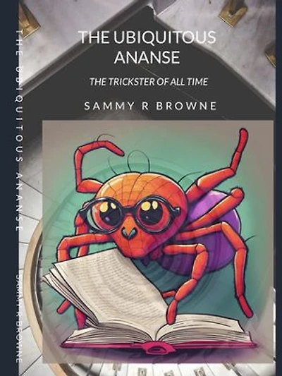 The Ubiquitous Ananse: The Trickster of All Time