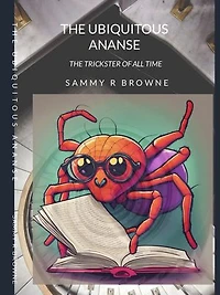 The Ubiquitous Ananse: The Trickster of All Time