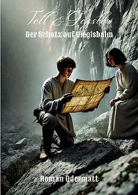Tell & Gessler - Der Schatz auf Diegisbalm: Ein historischer Roman über Jugend, Treue und den Schatz der Kyburger