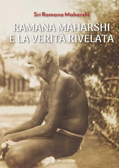Ramana Maharshi e la Verità Rivelata: I quaranta versi di Ramana Maharishi