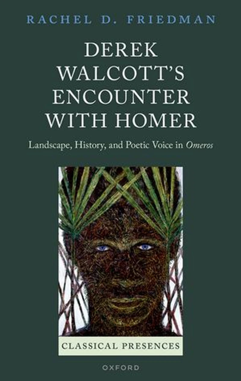 Derek Walcotts Encounter with Homer: Landscape, History, and Poetic Voice Omeros