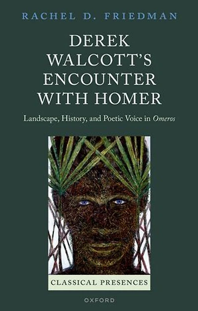 Derek Walcotts Encounter with Homer: Landscape, History, and Poetic Voice Omeros
