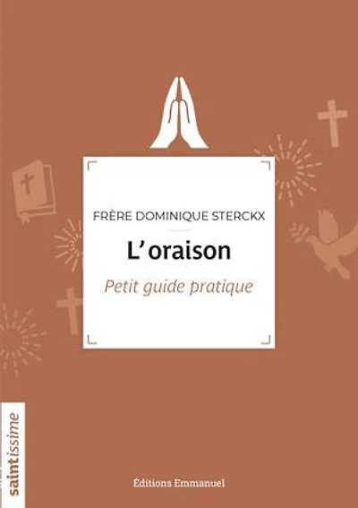 L'oraison: Petit guide pratique