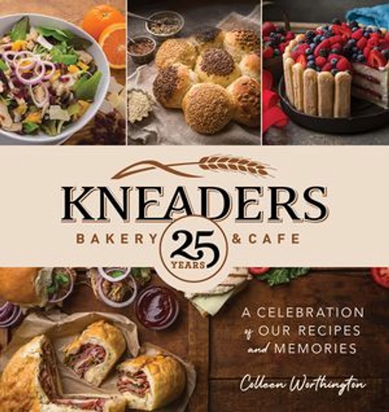Kneaders Bakery & Cafe: A Celebration of Our Recipes and Memories