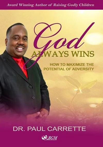 God Always Wins: How to maximize the potential of adversity