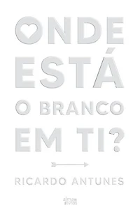 Onde Está o Branco em Ti?